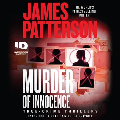 Murder of Innocence Lib/E: True-Crime Thrillers - Patterson, James, and Graybill, Stephen (Read by), and DiLallo, Max (Contributions by)