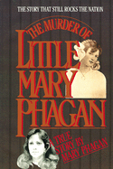 Murder of Little Mary Phagan: The Story the Still Rocks the Nation