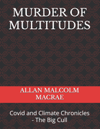 Murder of Multitudes: Covid and Climate Chronicles - The Big Cull