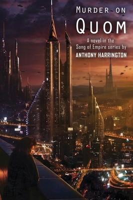 Murder on Quom: A Novel in the Song of Empire Series - Harrington, Anthony