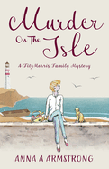 Murder on the Isle: A Cozy Crime Holiday Mystery Plays Out On The Beautifully British Isle of Blom