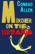 Murder on the Lusitania - Allen, Conrad