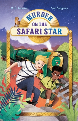 Murder on the Safari Star: Adventures on Trains #3 - Leonard, M G, and Sedgman, Sam