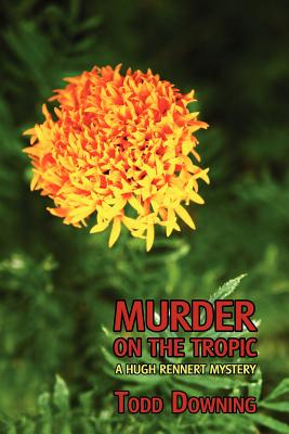 Murder on the Tropic (a Hugh Rennert Mystery) - Downing, Todd, and Evans, Curtis (Introduction by)