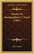 Murder or Manslaughter? a Novel (1901)