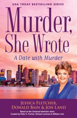 Murder, She Wrote: A Date with Murder - Fletcher, Jessica, and Bain, Donald, and Land, Jon