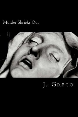 Murder Shrieks Out: Screenplay Adaptation of John Webster's The Duchess of Malfi - Greco, J