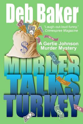 Murder Talks Turkey: A Gertie Johnson Murder Mystery - Baker, Deb