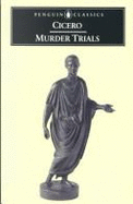 Murder Trials - Grant, Michael (Translated by), and Cicero, M Grant (Translated by), and Cicero, Marcus Tullius (Translated by)