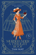 Murder Under a Twilight Roof (Adele Gossling Mysteries: A Small-Town Historical Mystery