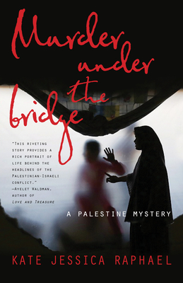 Murder Under the Bridge: A Palestine Mystery - Raphael, Kate Jessica