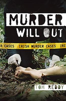 Murder Will Out: Irish Murder Cases - Reddy, Tom