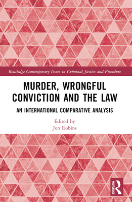 Murder, Wrongful Conviction and the Law: An International Comparative Analysis - Robins, Jon (Editor)