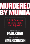 Murdered by Mumia: A Life Sentence of Loss, Pain, and Injustice