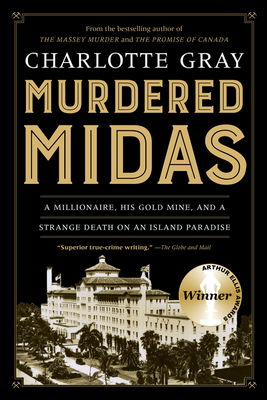 Murdered Midas: A Millionaire, His Gold Mine, and a Strange Death on an Island Paradise - Gray, Charlotte