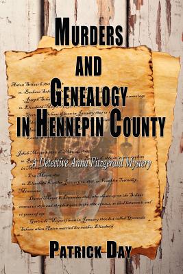 Murders and Genealogy in Hennepin County: A Detective Anna Fitzgerald Mystery - Day, Patrick