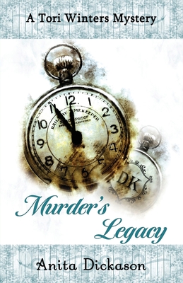 Murder's Legacy: A Tori Winters Mystery: Book 2 - Dickason, Anita