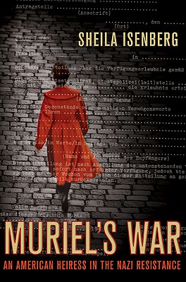 Muriel's War: An American Heiress in the Nazi Resistance - Isenberg, Sheila