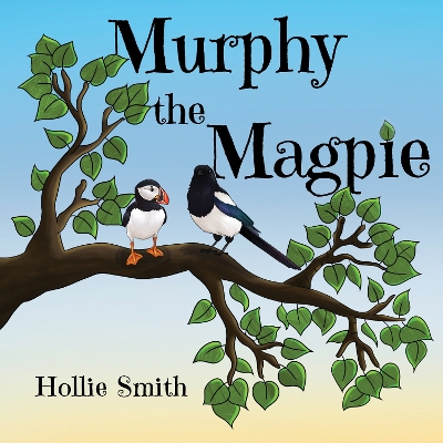 Murphy the Magpie - Smith, Hollie