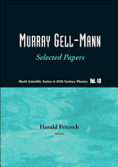 Murray Gell-Mann: Selected Papers (V40)