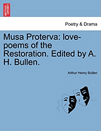 Musa Proterva: Love-Poems of the Restoration. Edited by A. H. Bullen.