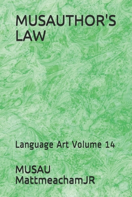 Musauthor's Law: Language Art Volume 14 - Mattmeachamjr, Musau
