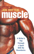 Muscle: A Writer's Trip Through a Sport with No Boundaries