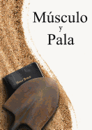 Muscle and a Shovel Spanish Version (Musculo y Pala)