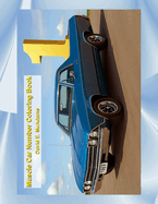 Muscle Car Number Coloring Book: A Fun-Filled Coloring Adventure with American Muscle Cars!