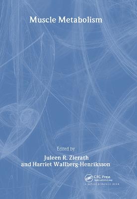 Muscle Metabolism - Zierath, Juleen R (Editor), and Wallberg-Henrikss, Harriet (Editor)