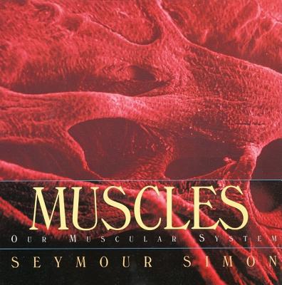 Muscles: Our Muscular System - Simon, Seymour