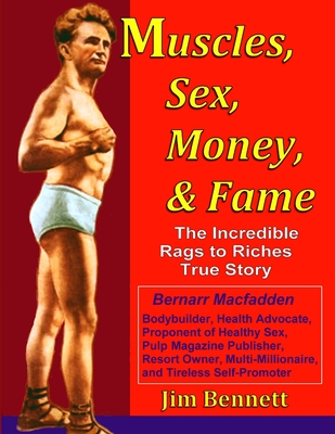 Muscles, Sex, Money, & Fame - Bennett, Jim