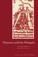 Muscovy and the Mongols: Cross-Cultural Influences on the Steppe Frontier, 1304 1589