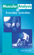 Muscular Analysis of Everyday Activities - Bukowski, Elaine, MS, PT