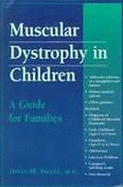 Muscular Dystrophy in Children: A Guide for Families