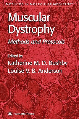 Muscular Dystrophy: Methods and Protocols - Bushby, Katherine M.D. (Editor), and Anderson, Louise V.B. (Editor)