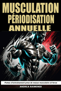 Musculation Priodisation Annuelle: Fiches d'entranement prise de masse musculaire et de force