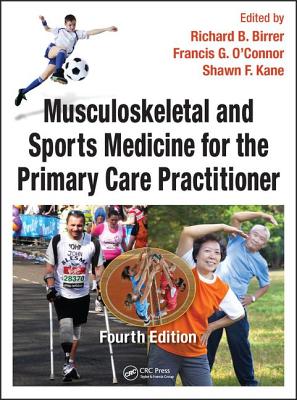 Musculoskeletal and Sports Medicine for the Primary Care Practitioner - Birrer, Richard B (Editor), and O'Connor, Francis G (Editor), and Kane, Shawn F (Editor)