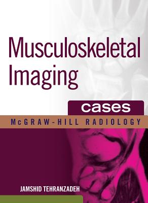 Musculoskeletal Imaging Cases - Tehranzadeh, Jamshid