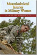 Musculoskeletal Injuries in Military Women - Borden Institute Walter Reed Army Medical Center (Editor), and Springer, Barbara A, and Ross, Amy E