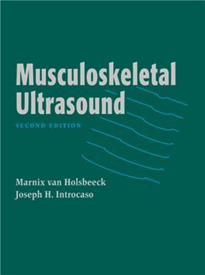 Musculoskeletal Ultrasound - Van Holsbeeck, Marnix, and Introcaso, Joseph H, MD, DMD