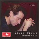 Muse: Selected Works by Bruce Stark