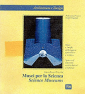 Musei Per La Scienza: Spazi E Luoghi Dell'esporre Scientifico E Tecnico = Science Museums: Spaces of Scientific and Technical Exhibition