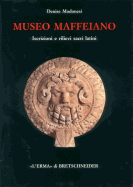 Museo Maffeiano: Iscrizioni E Rilievi Sacri Latini