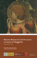 Museo Masaccio Darte Sacra a Cascia Di Reggello: Guida Alla Visita del Museo E Alla Scoperta del Territorio - Caneva, Caterina (Editor)