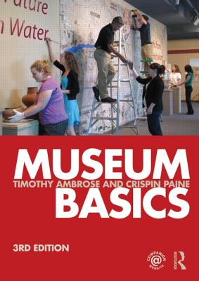 Museum Basics - Ambrose, Timothy, and Paine, Crispin
