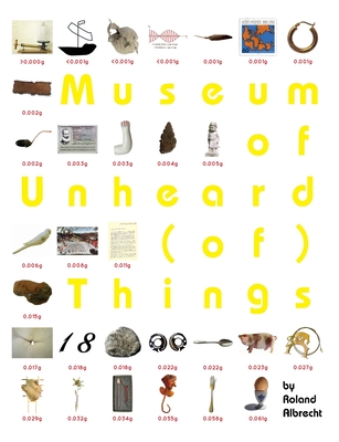 Museum of Unheard (of) Things - Booth, Alexander (Translated by), and Nakai, You (Translated by), and Albrecht, Roland