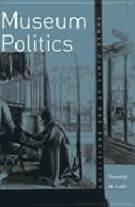 Museum Politics: Power Plays at the Exhibition
