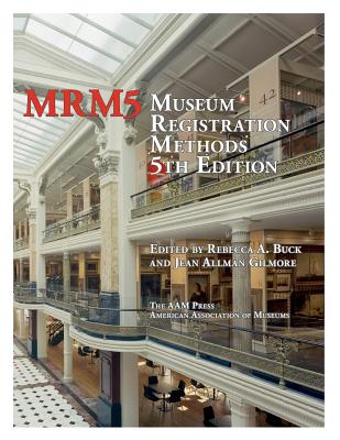 Museum Registration Methods - Buck, Rebecca A (Editor), and Gilmore, Jean Allmam (Editor)