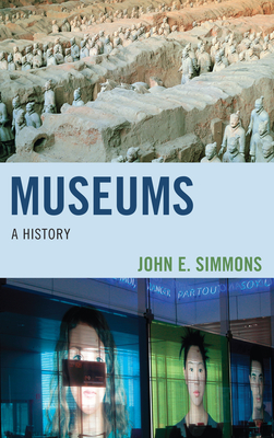 Museums: A History - Simmons, John E